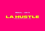 Medikal ft. Joey B – La Hustle (Prod. by DJ Krept & A Town TSB)