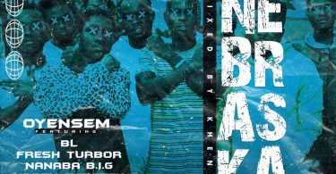 OyeNsem ft P Cee, BL, Kobby Scratch, Fresh Tubor & NanaBa BIG - Nebraska (Kumerican Anthem) Prod by KhendiBeatz