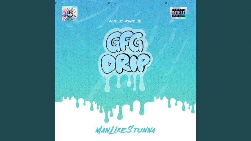 ManLikeStunna - GFG Drip (Prod. by Asante Jr)