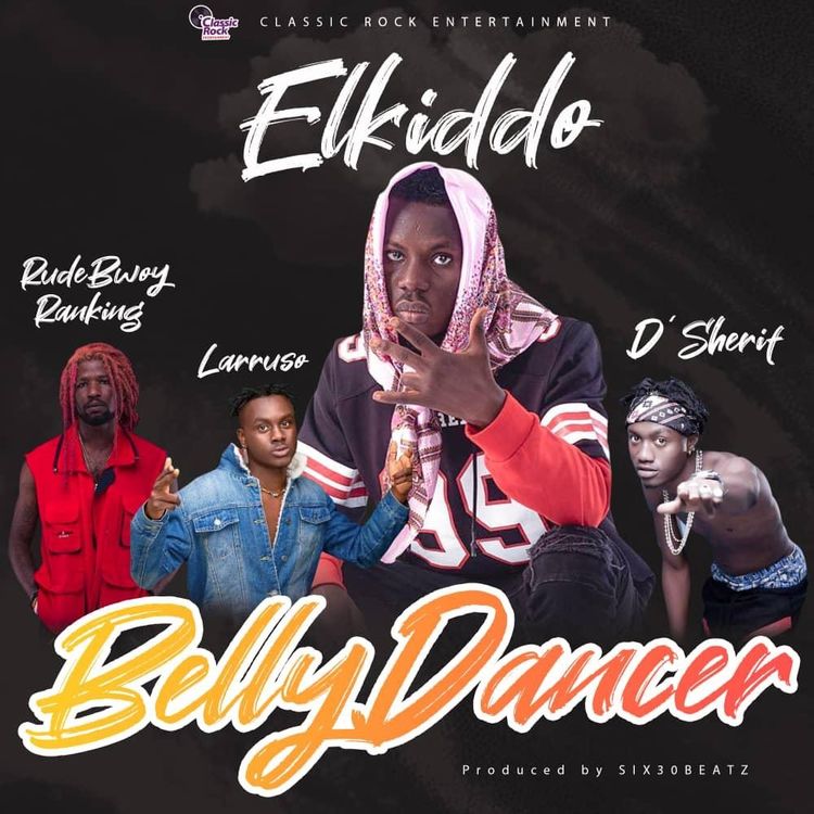 Elkiddo – Belly Dancer ft. Larruso, RudeBwoy Ranking & D’Sherif