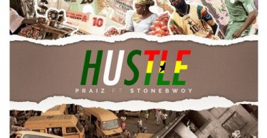 Praiz Ft. Stonebwoy – Hustle