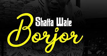 Shatta Wale - Borjor