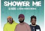 DJ Nore – Shower Me Ft. Kuami Eugene x Medikal