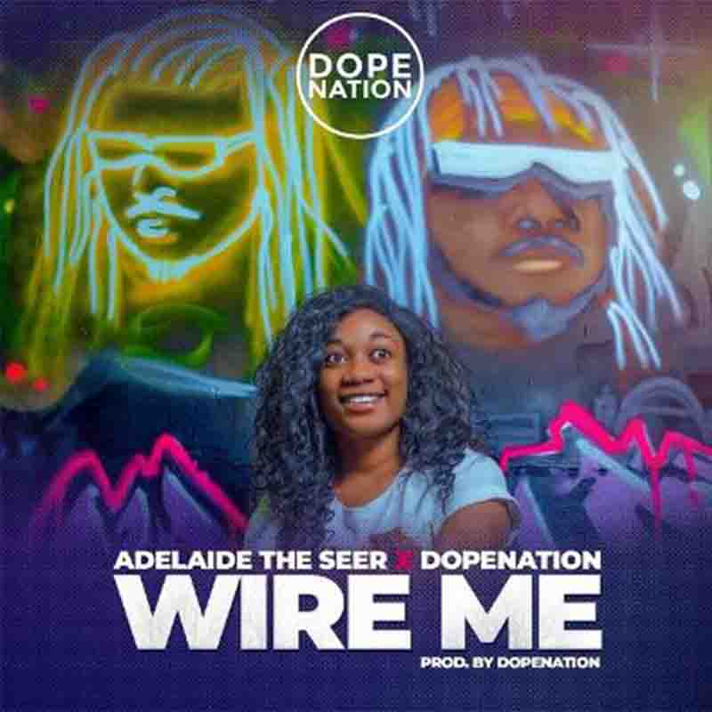 DopeNation & Adelaide The Seer - Wire Me