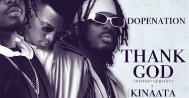 DopeNation - Thank God (Hip-Hop Version) Ft Kofi Kinaata