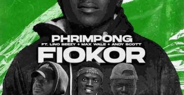Phrimpong - Fiokor ft Lino Beezy & Andy Scott