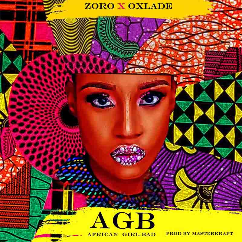 Zoro ft Oxlade - African Girl Bad (Prod by Masterkraft)