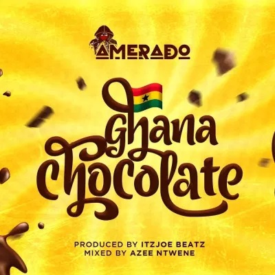 Amerado - Ghana Chocolate (Prod. by ItzJoe Beatz)