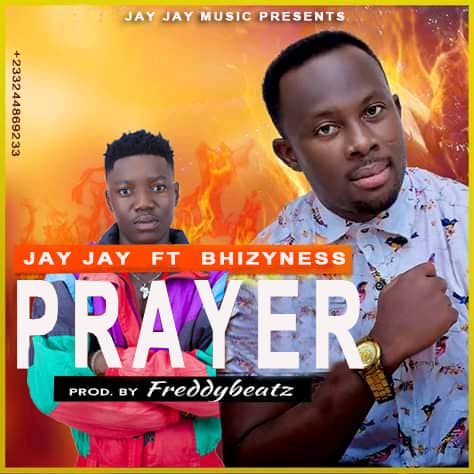 Jay Jay - Prayer ft Bhizyness (Prod By Freddy)