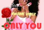 Kiss Lover Ft Kwame Viber - Only You
