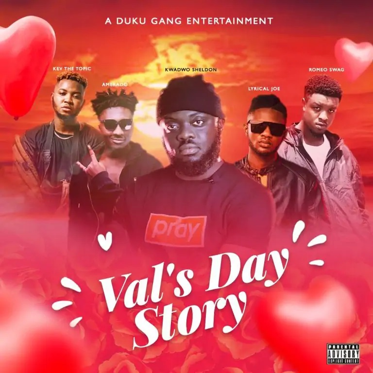 Kwadwo Sheldon – Val’s Day Story ft Lyrical Joe, Amerado, Romeo Swag & Kev The Topic
