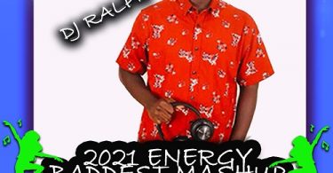 DJ Ralph - 2021 Energy Baddest Mashup