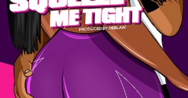 Yaa Jackson – Squeeze Me Tight (Prod. By Deelaw)