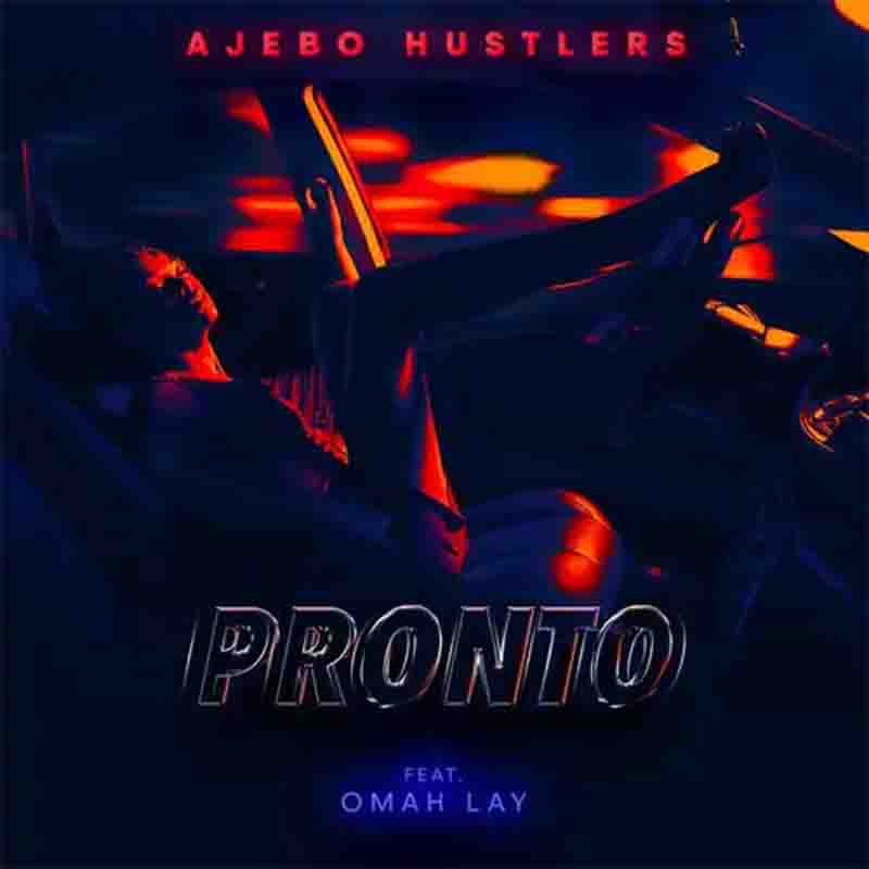 Ajebo Hustlers - Pronto ft. Omah Lay