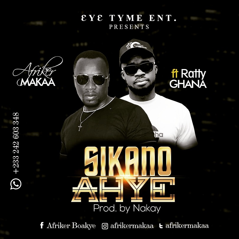 Afriker Makaa - Sikano Ahye ft Ratty Ghana (Prod. by Nakay)