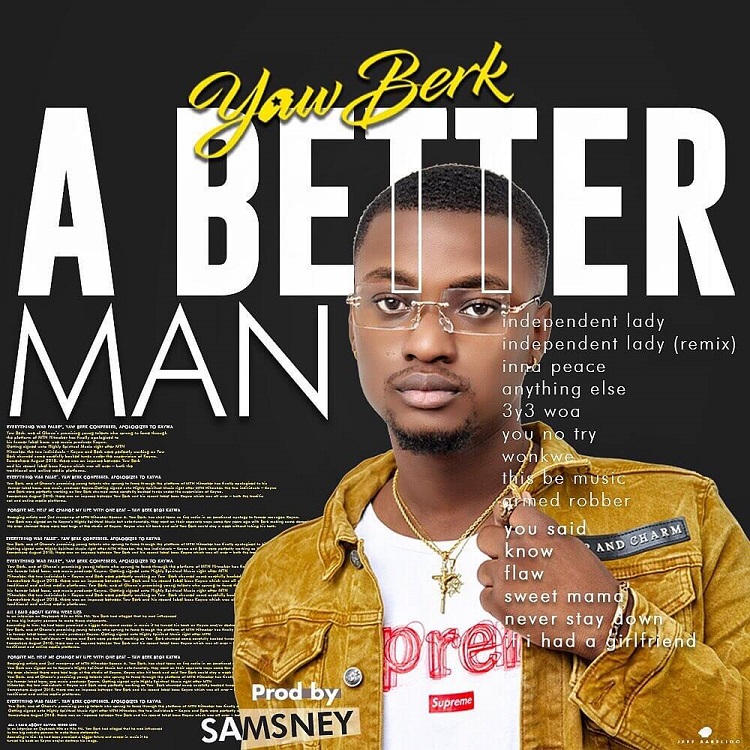 Yaw Berk - A Better Man (Prod by Samsney)