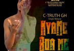 C-Truth GH - Nyame Boa Me