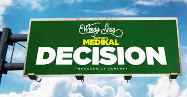 Wendy Shay – Decision ft Medikal (Prod. By Samsney)