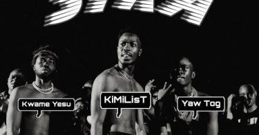 Kimilist – Sika ft Yaw Tog & Kwame Yesu