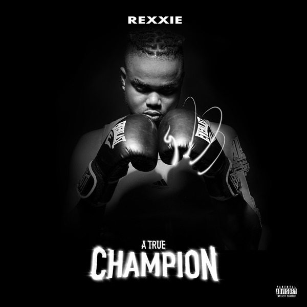 Rexxie - A True Champion (Full Album)