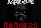 Agbeshie – Badness (Prod By RayRock)