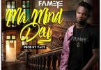 Fameye – Ma Mind Dey (Money)