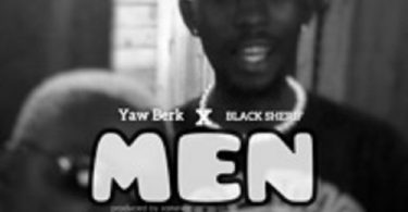 Yaw Berk - Men Ft. Black Sherif