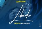 Adi Ruler - Libido (Prod by NelsonOnIt)
