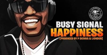 Busy Signal – Happiness (We Okay)