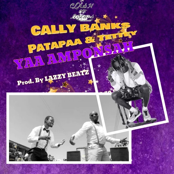 Cally Banks - Yaa Amponsah ft Patapaa, Tettey & Lazzy Beatz (Prod By Lazzy Beatz)