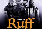 Kahpun - Ruff ft Epixode x I-Voltage x Yaa Pono