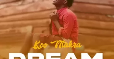 Koo Ntakra – Dream (Prod. By KP Beatz)