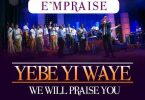 E'mPraise Inc - Yebeyi Waye
