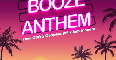 Fuse ODG – Booze Anthem ft. Quamina MP & Kofi Kinaata