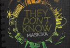 Masicka - They Dont Know
