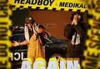 Headboy – Again Ft Medikal