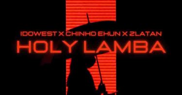 Aloma - Holy Lamba ft Zlatan x Idowest x Chinko Ekun