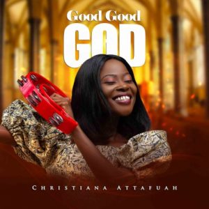 Christiana Attafuah - Good Good God