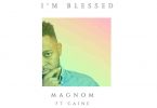 Magnom - I'm Blessed Ft Caine