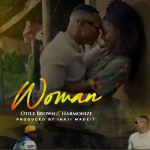 Otile Brown – Woman Ft Harmonize