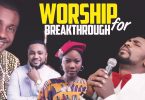 Deep Worship Songs for Breakthrough (Midnight Prayer Worship Mixtape)