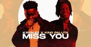 Kayblez – Miss You Ft King Paluta