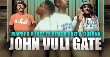 Mapara A Jazz - John Vuli Gate ft Ntosh Gazi x Colano