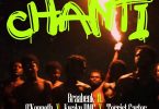 Braa Benk - Chanti ft. O'Kenneth X Kwaku DMC & Terrist Carter
