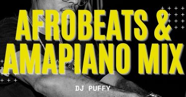 DJ Puffy - 2022 Afrobeat & Amapiano Mix