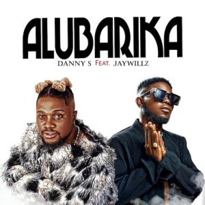 Danny S - Alubarika (Amapiano) ft Jaywillz