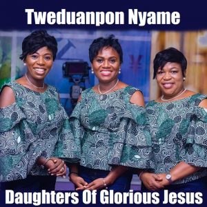 Daughters Of Glorious Jesus - Tweduanpon Nyame