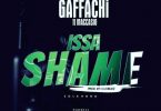 Gaffachi – Issa Shame Ft. Maccasio