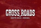 Shatta Wale x Medikal - Cross Roads EP