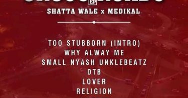 Shatta Wale x Medikal - Cross Roads EP Tracklists